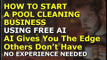 How to Start a Pool Cleaning Business Using Free AI | Complete and Easy to Follow Guide