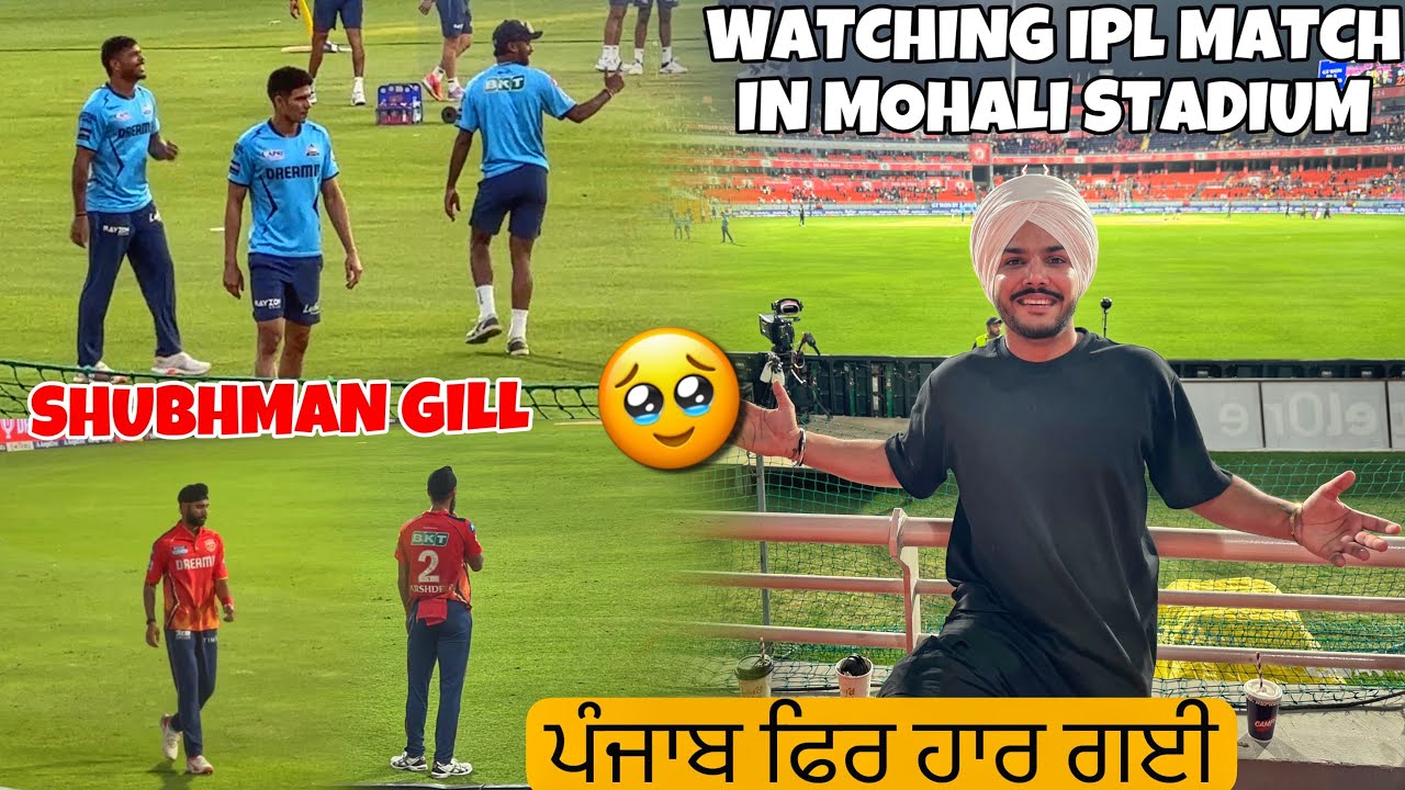 Punjab Fer HAAR gyi 😱 WATCHING IPL MATCH IN STADIUM | Shubman Gill