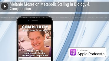 Melanie Moses on Metabolic Scaling in Biology & Computation