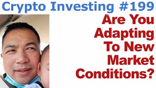 Crypto Investing #199 - Are You Adapting To New Market Conditions? - By Tai Zen