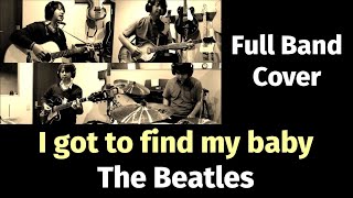 I got to find my baby - The Beatles - Full Band Cover