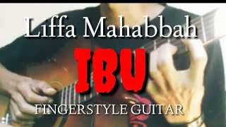 Video thumbnail of "Liffa Mahabbah | IBU | Cover Fingerstyle Guitar Arr Kecengs Guitara"