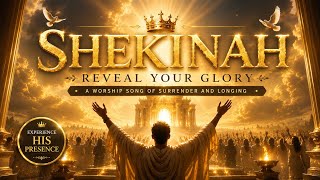 SHEKINAH – Reveal Your Glory | Deep Soaking Christian Worship |  Official Worship Song
