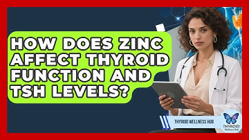 How Does Zinc Affect Thyroid Function And TSH Levels? - Thyroid Wellness Hub
