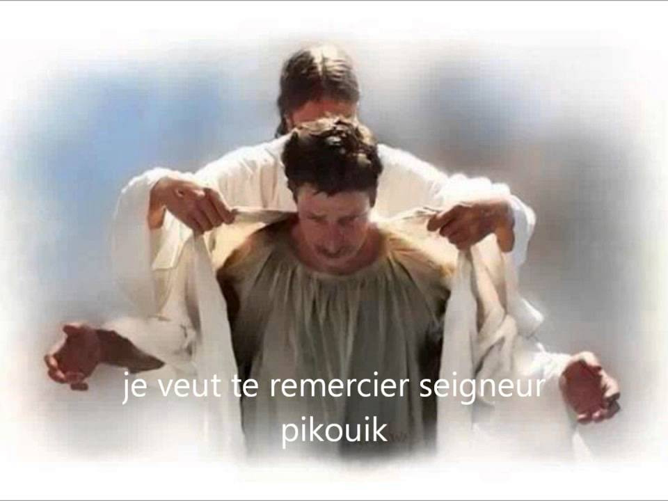 (Pikouik) je veut te remercier seigneur