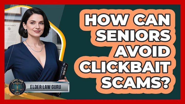How Can Seniors Avoid Clickbait Scams? - Elder Law Guru