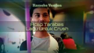 Lagu Untuk Crush - Acap Tarabas (Karaoke) #acaptarabas #laguuntukcrush #karaoke