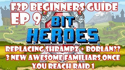 Bit Heroes F2P Guide - Replacing Shrampz + Borlan = Tank, DPS, Healer