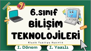 6 Sınıf Bilişim Teknolojileri 1. Dönem 1. Yazılı Hazırlık