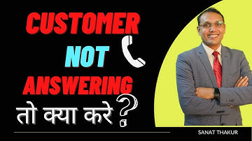 CUSTOMER NOT ANSWERING CALL तो क्या करे ? || SANAT THAKUR || #sanatthakur #realestate