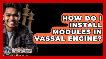 How Do I Install Modules In Vassal Engine? - The Board Game Xpert