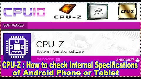 CPU-Z : How to check Internal Specifications of Android Phone or Tablet |