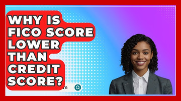 Why Is FICO Score Lower Than Credit Score? - CreditGuide360.com