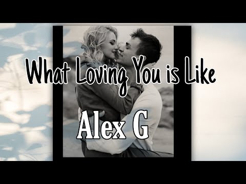 What  Loving You Is Like ||Alex G. {No Copyright }