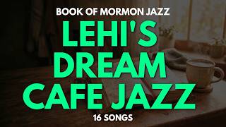 ☕ Morning with the Book of Mormon | Lehi's Dream Café Jazz | Come Follow Me