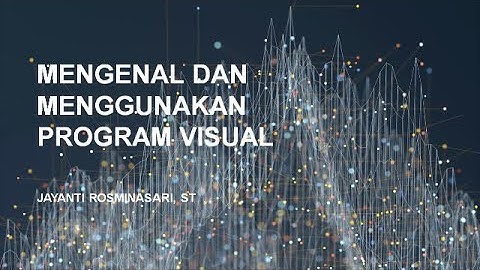 kelas 7 MENGENAL DAN MENGGUNAKAN PROGRAM VISUAL