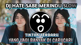 DJ HATE SABE MERINDU SLOW DJ SANTUY YANG SEDANG BANYAK DI CARI CARI