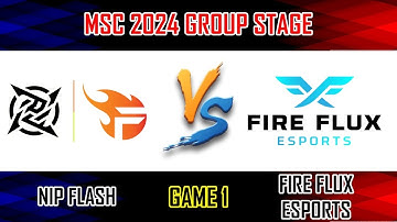 NIP FLASH VS FIRE FLUX ESPORTS - GAME 1 | GROUP A | MLBB MSC 2024 X EWC | NPFL VS FF [ENG]