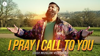 Omar Esa - I Pray I Call To You (Didi Muslim Version - Cheb Khaled)