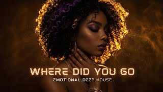 WHERE DID YOU GO - Zokid | EMOTIONAL DEEP HOUSE | DEEP HOUSE