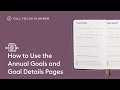 HOW TO USE THE ANNUAL GOALS & GOAL DETAIL PAGES IN THE FULL FOCUS PLANNER® | Official Tutorial Video