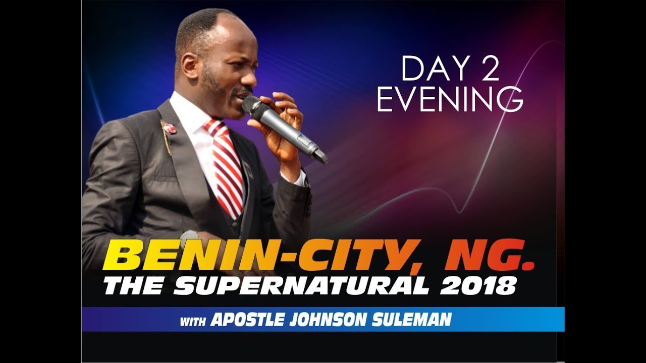 livestrong The Supernatural 2018 Benin City NG Day 2 Evening With Apostle Johnson Suleman