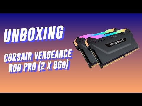 UNBOXING + INSTALLATION CORSAIR VENGEANCE RGB PRO 16Go (2 x 8)