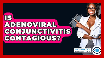 Is Adenoviral Conjunctivitis Contagious? - Optometry Knowledge Base