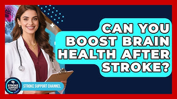 Can You Boost Brain Health After Stroke? - Stroke Support Channel