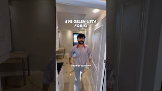 EVE GELEN USTA FOBİSİ