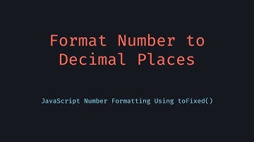 Format Number to Decimal Places in JavaScript | Round to Fixed Decimal Points