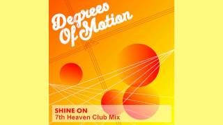 Video thumbnail of "DEGREES OF MOTION - Shine On (7th Heaven Club Mix)"