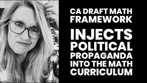 CA Draft Math Framework Injects Political Propaganda into the Math Curriculum