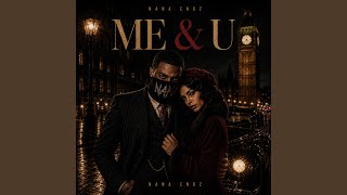 Me & U - Nana Endz