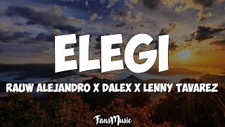 Rauw Alejandro x Dalex x Lenny Tavarez x Dimelo Flow - ELEGÍ (Letra)