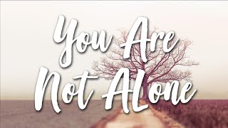 You Are Not Alone - Krezip (Lyrics)