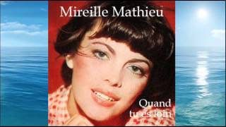 Quand tu es loin - Mireille Mathieu