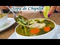 Deliciosa Sopa de Chipilín! Si te Gustan los Caldos esta sera una SOPA que te Encantara!