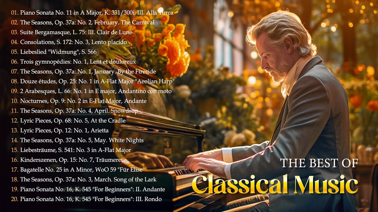 The Best of Classical Piano | Chopin, Debussy, Liszt, Mozart, Beethoven ...