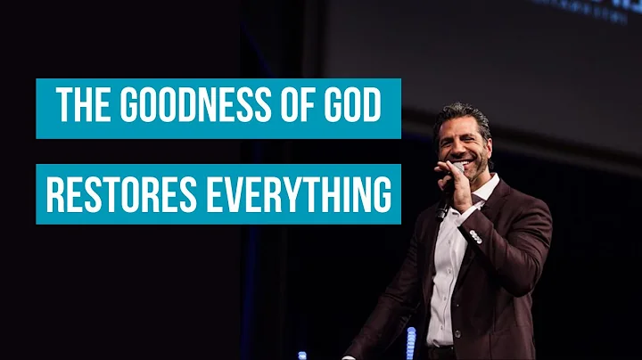 The Goodness of God Restores Everything | Pastor G...