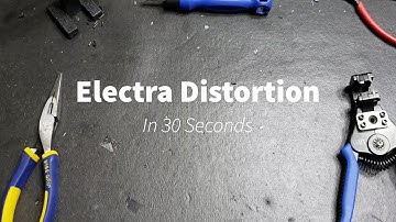 Electra Distortion in 30 Seconds