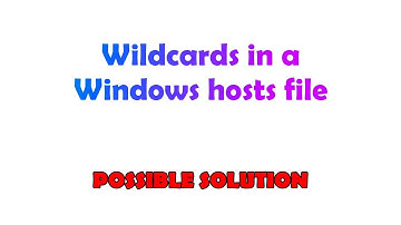 Wildcards in a Windows hosts file