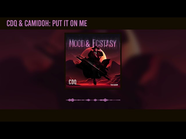 Cdq And Camidoh - Put It On Me (Official Audio)