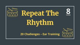 Repeat The Rhythm – VOLUME 8 | 20 Challenges for Ear Training