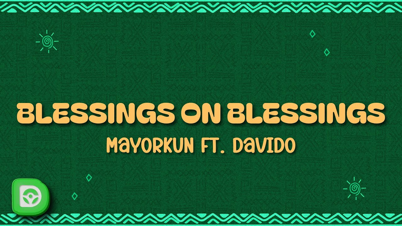 Mayorkun - Blessings On Blessings (B.O.B) (Lyrics) ft. Davido Mayorkun - Blessings On Blessings (B.O.B) (Lyrics) ft. Davido