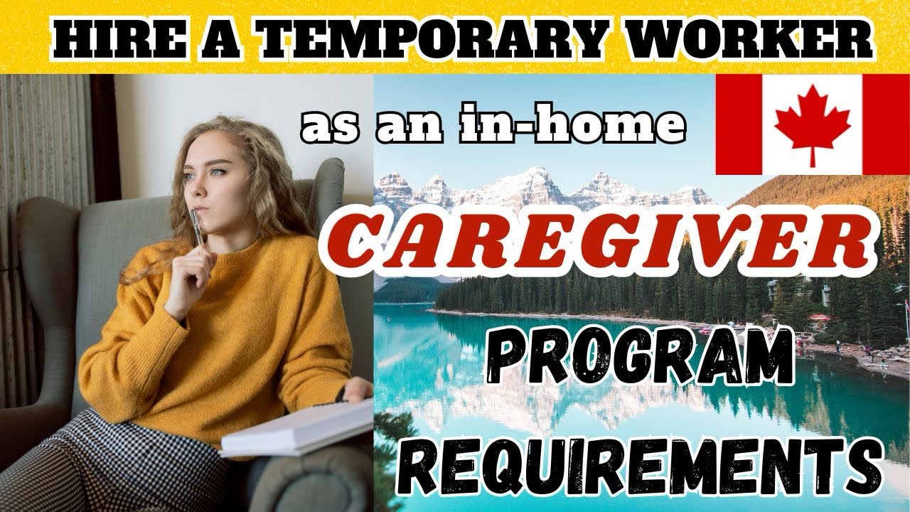 HIRE A TEMPORARY WORKER as an In-Home CAREGIVER | Program Requirements 🇨🇦