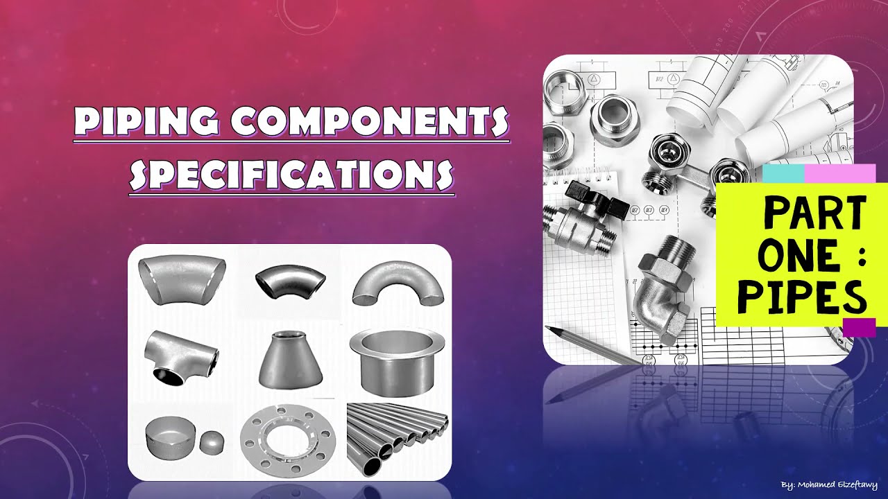 4-1 PIPING COMPONENTS | Pipes: Piping Fundamentals
