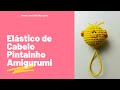 🐥🐥Elástico Cabelo Pintainho Amigurumi🐥🐥