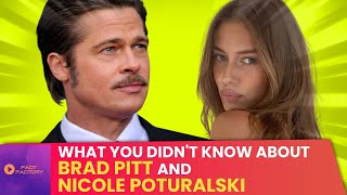 What you didn't know about Brad Pitt & Nicole Poturalski 💞  Brad & Nicole’s most Juicy Secrets