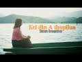 KEI DIN A THUPILUA Shalomi Donngaihlian Lyrics JC Guite Tune Mung Guite KEI DIN A THUPILUA Shalomi Donngaihlian Lyrics JC Guite Tune Mung Guite